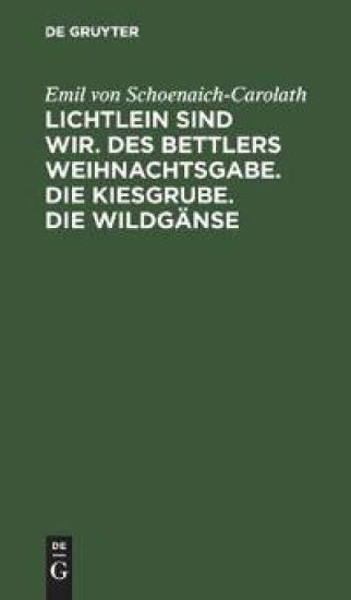 Lichtlein Sind Wir. Des Bettlers Weihnachtsgabe. Die Kiesgrube. Die Wildgänse