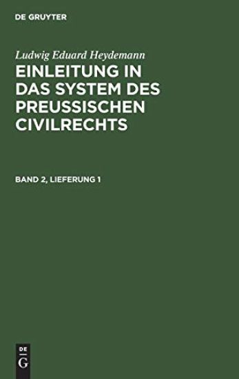 Ludwig Eduard Heydemann: Einleitung in Das System Des Preußischen Civilrechts. Band 2, Lieferung 1