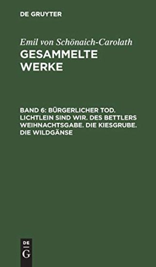 Bürgerlicher Tod. Lichtlein Sind Wir. Des Bettlers Weihnachtsgabe. Die Kiesgrube. Die Wildgänse
