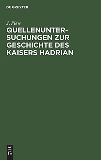 Quellenuntersuchungen Zur Geschichte Des Kaisers Hadrian