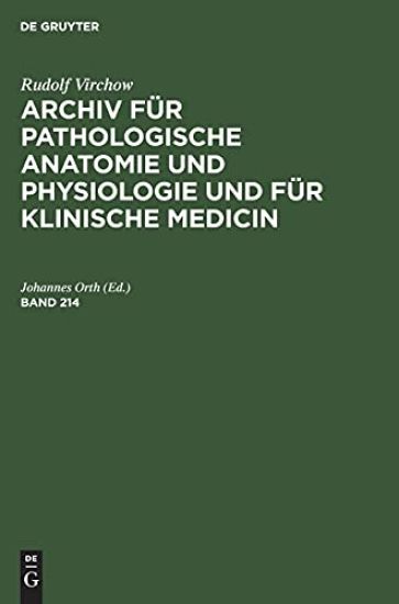 Rudolf Virchow: Archiv Für Pathologische Anatomie Und Physiologie Und Für Klinische Medicin. Band 214