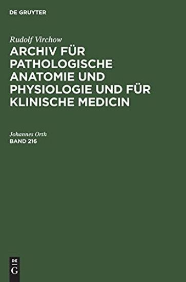 Rudolf Virchow: Archiv Für Pathologische Anatomie Und Physiologie Und Für Klinische Medicin. Band 216