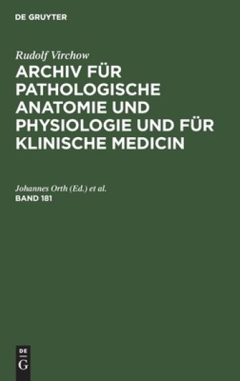 Rudolf Virchow: Archiv Für Pathologische Anatomie Und Physiologie Und Für Klinische Medicin. Band 181