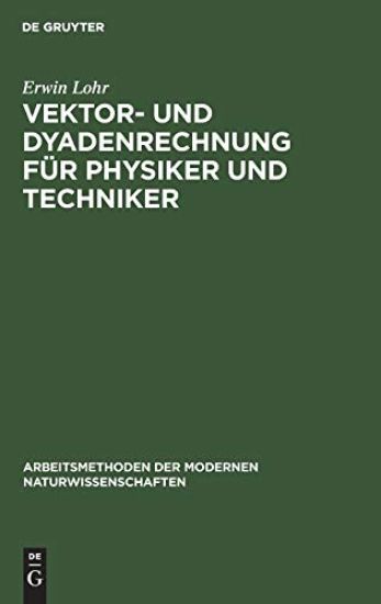 Vektor- Und Dyadenrechnung Für Physiker Und Techniker