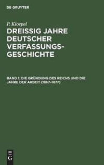 Die Gründung Des Reichs Und Die Jahre Der Arbeit (1867-1877)