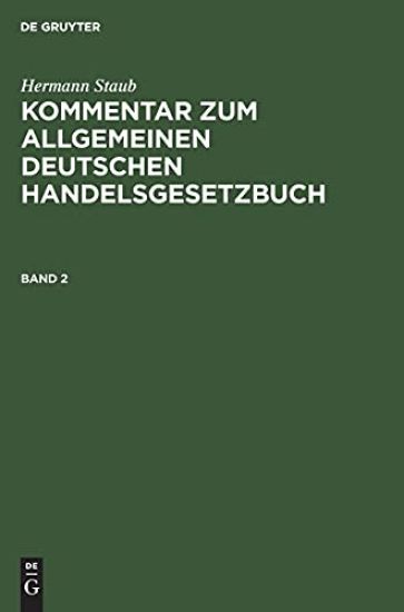 Hermann Staub: Kommentar Zum Allgemeinen Deutschen Handelsgesetzbuch. Band 2
