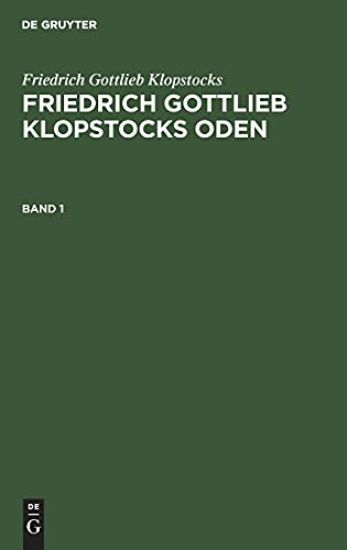 Friedrich Gottlieb Klopstocks: Friedrich Gottlieb Klopstocks Oden. Band 1