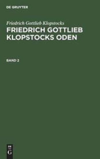Friedrich Gottlieb Klopstocks: Friedrich Gottlieb Klopstocks Oden. Band 2