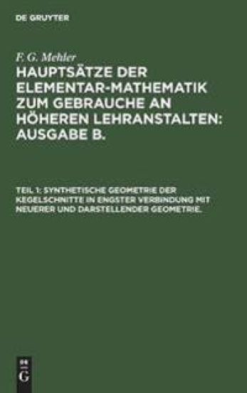 Synthetische Geometrie Der Kegelschnitte in Engster Verbindung Mit Neuerer Und Darstellender Geometrie.