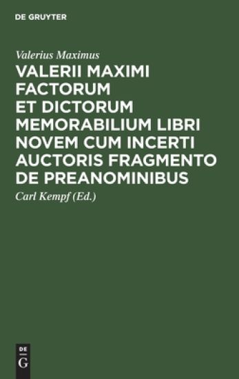 Valerii Maximi Factorum Et Dictorum Memorabilium Libri Novem Cum Incerti Auctoris Fragmento de Preanominibus