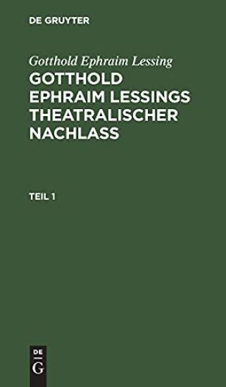 Gotthold Ephraim Lessing: Gotthold Ephraim Leßings Theatralischer Nachlaß. Teil 1