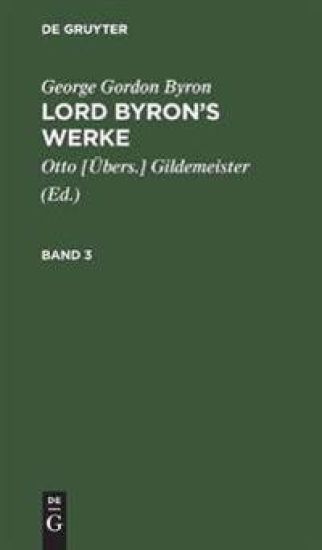 George Gordon Byron: Lord Byron's Werke. Band 3