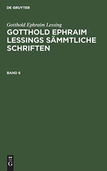 Gotthold Ephraim Lessing: Gotthold Ephraim Lessings Sämmtliche Schriften. Band 6