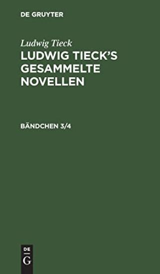 Ludwig Tieck: Ludwig Tieck's Gesammelte Novellen. Bändchen 3/4