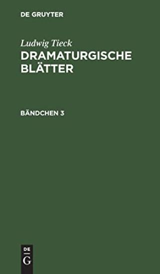 Ludwig Tieck: Dramaturgische Blätter. Bändchen 3