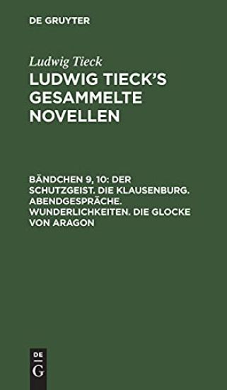 Der Schutzgeist. Die Klausenburg. Abendgespräche. Wunderlichkeiten. Die Glocke Von Aragon
