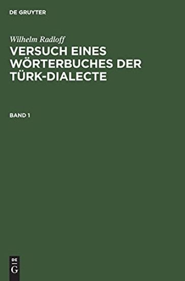 Wilhelm Radloff: Versuch Eines Wörterbuches Der Türk-Dialecte. Band 1