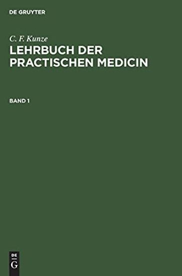 C. F. Kunze: Lehrbuch Der Practischen Medicin. Band 1