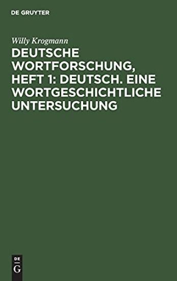 Deutsche Wortforschung, Heft 1: Deutsch. Eine Wortgeschichtliche Untersuchung