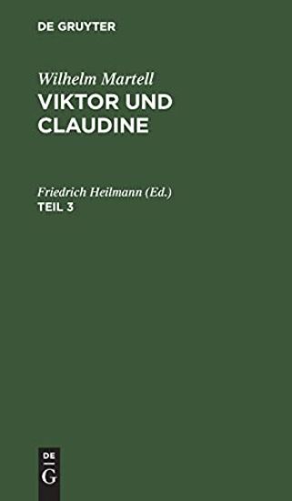 Wilhelm Martell: Viktor Und Claudine. Teil 3