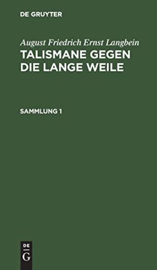 August Friedrich Ernst Langbein: Talismane Gegen Die Lange Weile. Sammlung 1