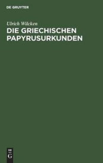 Die Griechischen Papyrusurkunden