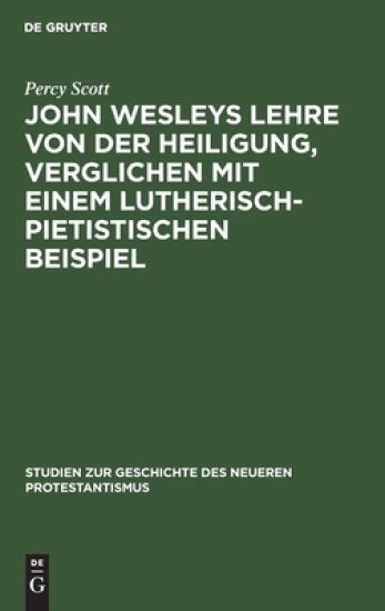 John Wesleys Lehre Von Der Heiligung, Verglichen Mit Einem Lutherisch-Pietistischen Beispiel
