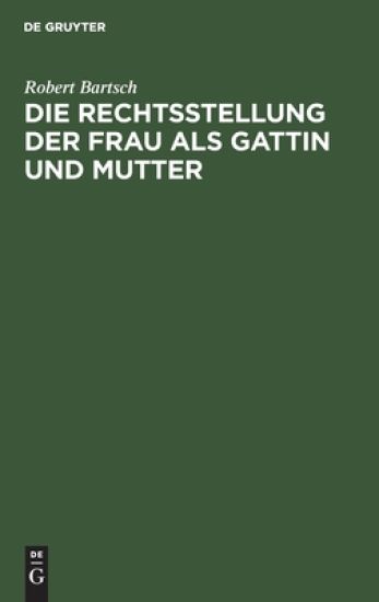 Die Rechtsstellung Der Frau ALS Gattin Und Mutter