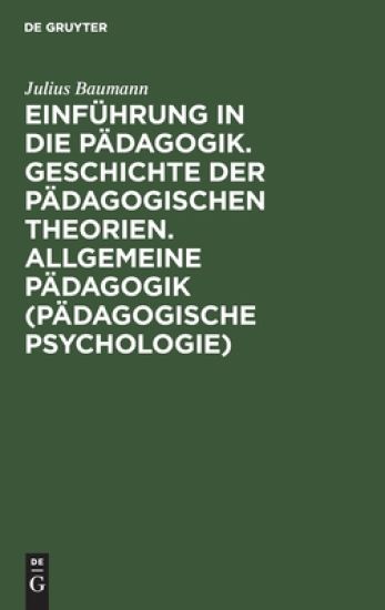 Einführung in Die Pädagogik. Geschichte Der Pädagogischen Theorien. Allgemeine Pädagogik (Pädagogische Psychologie)
