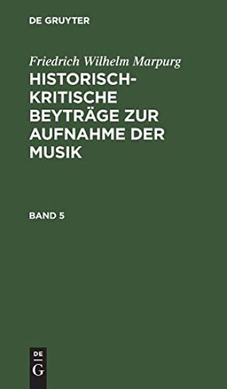 Friedrich Wilhelm Marpurg: Historisch-Kritische Beyträge Zur Aufnahme Der Musik. Band 5