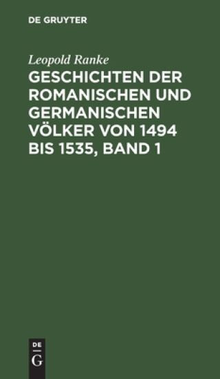Geschichten Der Romanischen Und Germanischen Völker Von 1494 Bis 1535, Band 1