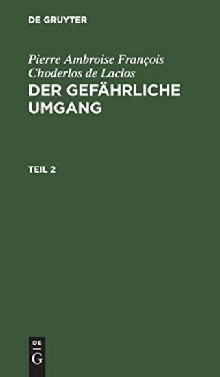 Pierre Ambroise François Choderlos de Laclos: Der Gefährliche Umgang. Teil 2