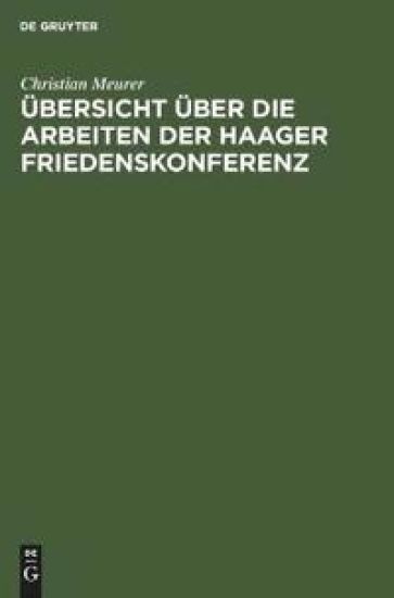 Übersicht Über Die Arbeiten Der Haager Friedenskonferenz