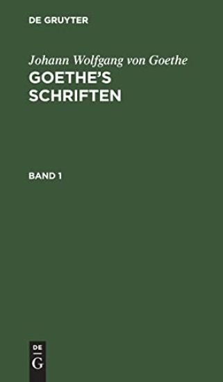 Johann Wolfgang Von Goethe: Goethe's Schriften. Band 1