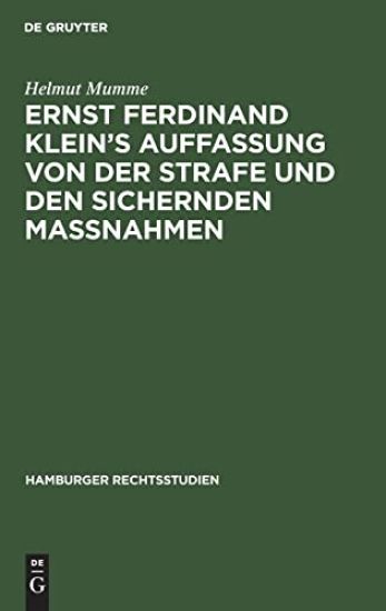 Ernst Ferdinand Klein's Auffassung Von Der Strafe Und Den Sichernden Massnahmen
