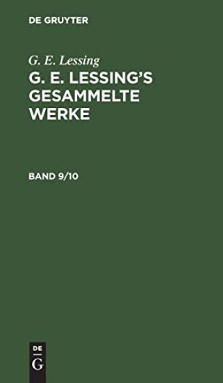 G. E. Lessing: G. E. Lessing's Gesammelte Werke. Band 9/10