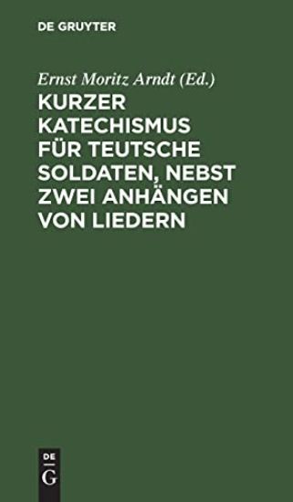 Kurzer Katechismus Für Teutsche Soldaten, Nebst Zwei Anhängen Von Liedern
