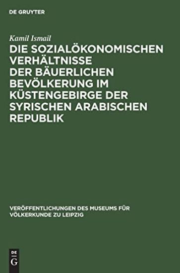 Die Sozialökonomischen Verhältnisse Der Bäuerlichen Bevölkerung Im Küstengebirge Der Syrischen Arabischen Republik