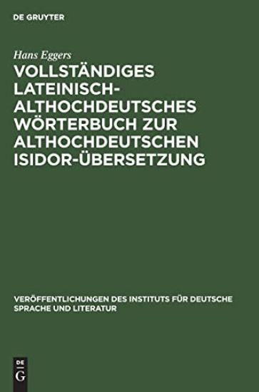 Vollständiges Lateinisch-Althochdeutsches Wörterbuch Zur Althochdeutschen Isidor-Übersetzung