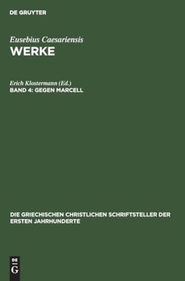 Gegen Marcell: Über Die Kirchliche Theologie. Die Fragmente Marcells