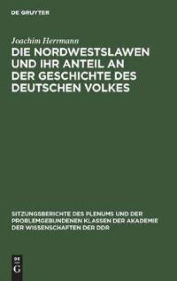 Die Nordwestslawen Und Ihr Anteil an Der Geschichte Des Deutschen Volkes