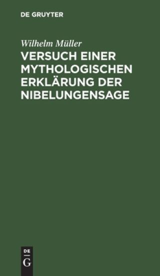 Versuch Einer Mythologischen Erklärung Der Nibelungensage