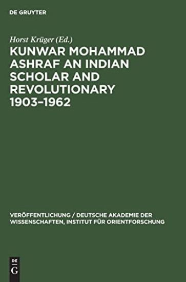 Kunwar Mohammad Ashraf an Indian Scholar and Revolutionary 1903–1962