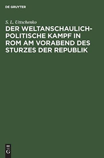 Der Weltanschaulich-Politische Kampf in ROM Am Vorabend Des Sturzes Der Republik