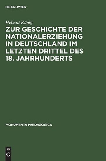 Zur Geschichte Der Nationalerziehung in Deutschland Im Letzten Drittel Des 18. Jahrhunderts