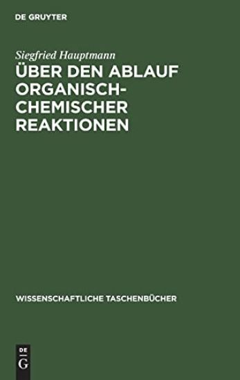 Über Den Ablauf Organisch-Chemischer Reaktionen