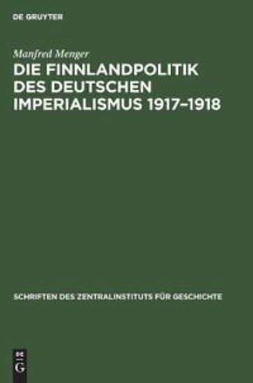 Die Finnlandpolitik Des Deutschen Imperialismus 1917-1918