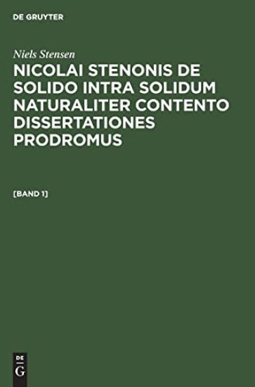 Niels Stensen: Nicolai Stenonis de Solido Intra Solidum Naturaliter Contento Dissertationes Prodromus. [Band 1]