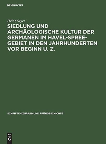 Siedlung Und Archäologische Kultur Der Germanen Im Havel-Spree-Gebiet in Den Jahrhunderten VOR Beginn U. Z.