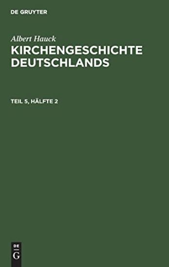 Albert Hauck: Kirchengeschichte Deutschlands. Teil 5, Hälfte 2
